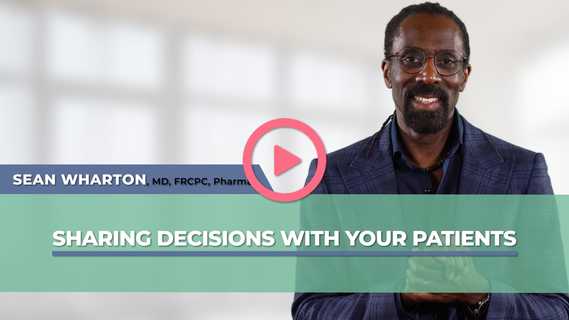 Sharing Decisions with Your Patients - Dr. Wharton
