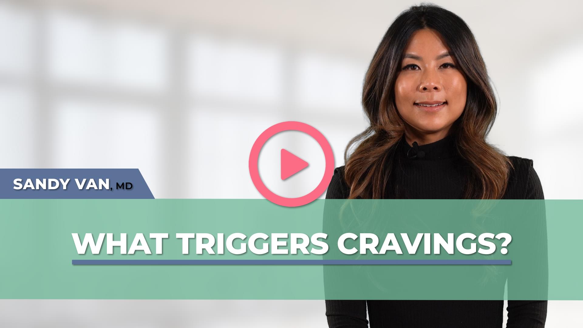 What Triggers Cravings? - Dr. Van